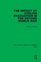Routledge Library Editions: WW2-The Impact of Civilian Evacuation in the Second World War
