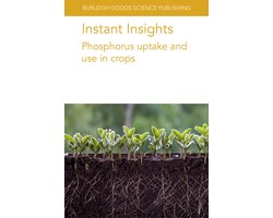 Burleigh Dodds Science: Instant Insights73- Instant Insights: Phosphorus Uptake and Use in Crops