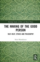 Routledge Studies in Ethics and Moral Theory-The Making of the Good Person
