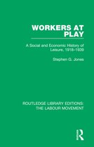 Routledge Library Editions: The Labour Movement- Workers at Play