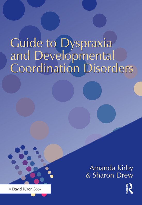 Guide to Dyspraxia and Developmental Coordination Disorders - cover