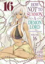 How NOT to Summon a Demon Lord (Manga)- How NOT to Summon a Demon Lord (Manga) Vol. 16