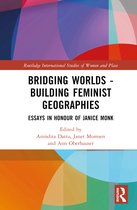 Routledge International Studies of Women and Place- Bridging Worlds - Building Feminist Geographies