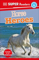 DK Super Readers- DK Super Readers Level 4 Horse Heroes