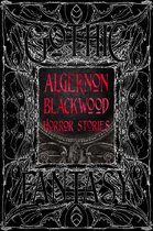Gothic Fantasy- Algernon Blackwood Horror Stories