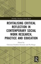 Routledge Advances in Social Work- Revitalising Critical Reflection in Contemporary Social Work Research, Practice and Education