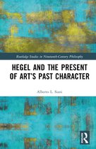 Routledge Studies in Nineteenth-Century Philosophy- Hegel and the Present of Art’s Past Character