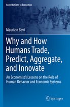 Contributions to Economics- Why and How Humans Trade, Predict, Aggregate, and Innovate
