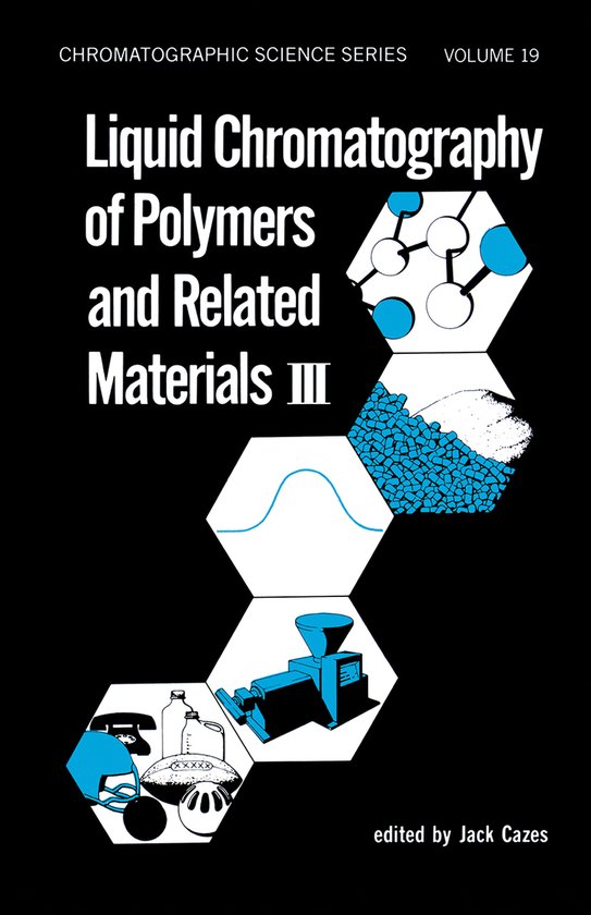 Chromatographic Science Series- Liquid Chromatography of Polymers and Related Materials. III