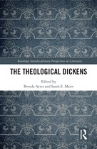 Routledge Interdisciplinary Perspectives on Literature-The Theological Dickens
