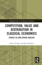 Routledge Studies in the History of Economics- Competition, Value and Distribution in Classical Economics