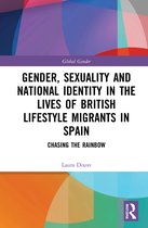 Global Gender- Gender, Sexuality and National Identity in the Lives of British Lifestyle Migrants in Spain