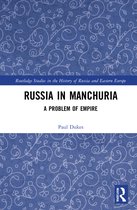 Routledge Studies in the History of Russia and Eastern Europe- Russia in Manchuria