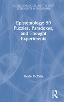 Puzzles, Paradoxes, and Thought Experiments in Philosophy- Epistemology: 50 Puzzles, Paradoxes, and Thought Experiments