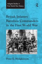 Routledge Studies in First World War History- British Infantry Battalion Commanders in the First World War