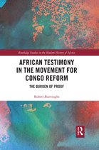Routledge Studies in the Modern History of Africa- African Testimony in the Movement for Congo Reform