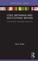 Routledge Research in Race and Ethnicity- Cool Britannia and Multi-Ethnic Britain