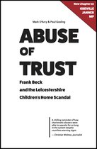 Abuse of Trust Frank Beck and the Leicestershire Children's Home Scandal Frank Beck and the Leicestershire Children's Home Scandal With a new chapter on Greville Janner MP