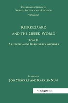 Kierkegaard Research: Sources, Reception and Resources- Volume 2, Tome II: Kierkegaard and the Greek World - Aristotle and Other Greek Authors