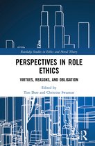 Routledge Studies in Ethics and Moral Theory- Perspectives in Role Ethics