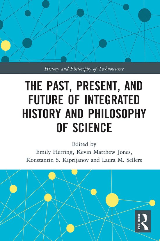 Boekomslag met de titel 'The Past, Present, and Future of Integrated History and Philosophy of Science'. Achtergrond met blauwe en gele cirkels en lijnen.
