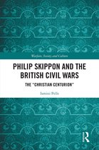Warfare, Society and Culture- Philip Skippon and the British Civil Wars