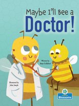 What Can I Bee? - Maybe I'll Bee a Doctor!