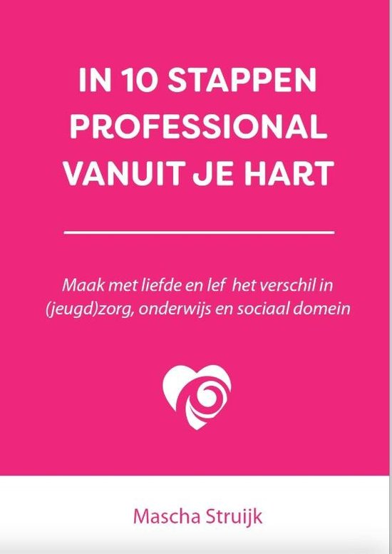 In 10 stappen - In 10 stappen professional vanuit je hart