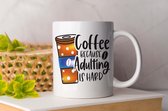 Mok Coffee because adulting is hard - Koffie - Coffee - Koffieliefheber - Coffee lover - Cadeau - cup of coffee