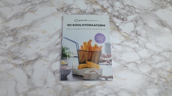 101 Koolhydraatarm Heerlijke recepten - Koolhydraatarme recepten - Lowcarb - Kookboek - Gezonderecepten.nl - Nederlands - In 21 dagen afvallen - Recepten binnen 15 minuten op tafel - Keto dieet - Kookboek - Makkelijk - Snel - Gezond - Meer energie