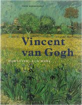 Vincent van Gogh: Zijn leven - Zijn werk