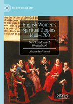 The New Middle Ages- English Women’s Spiritual Utopias, 1400-1700