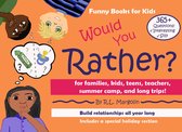 Would You Rather? A Funny Book for Families, Kids, Teens, Teachers, Summer Camps, And Long Trips!
