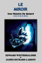 Une Histoire De Motard 2 - Le Miroir: Une Histoire De Motard (Livre 2 De La Serie)