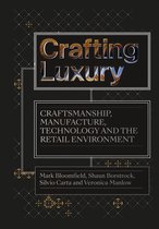 Crafting Luxury: Craftsmanship, Manufacture, Technology and the Retail Environment