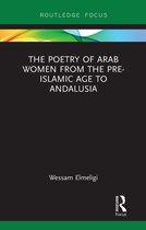 Focus on Global Gender and Sexuality-The Poetry of Arab Women from the Pre-Islamic Age to Andalusia