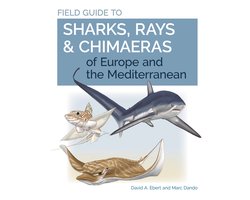 Field Guide to Sharks, Rays & Chimaeras of Europe and the Mediterranean