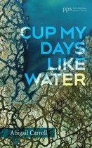 Poiema Poetry Series - Cup My Days Like Water