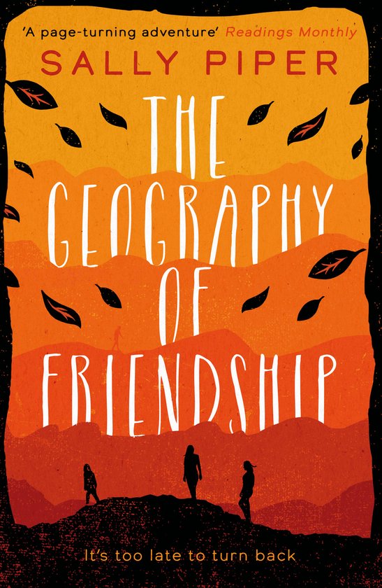 Couverture du livre : 'The Geography of Friendship' par Sally Piper. Paysage de montagnes orange et rouge avec les silhouettes de trois personnes au premier plan et des feuilles qui tombent.