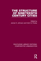 Routledge Library Editions: Comparative Urbanization-The Structure of Nineteenth Century Cities