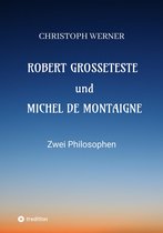 Robert Grosseteste und Michel de Montaigne