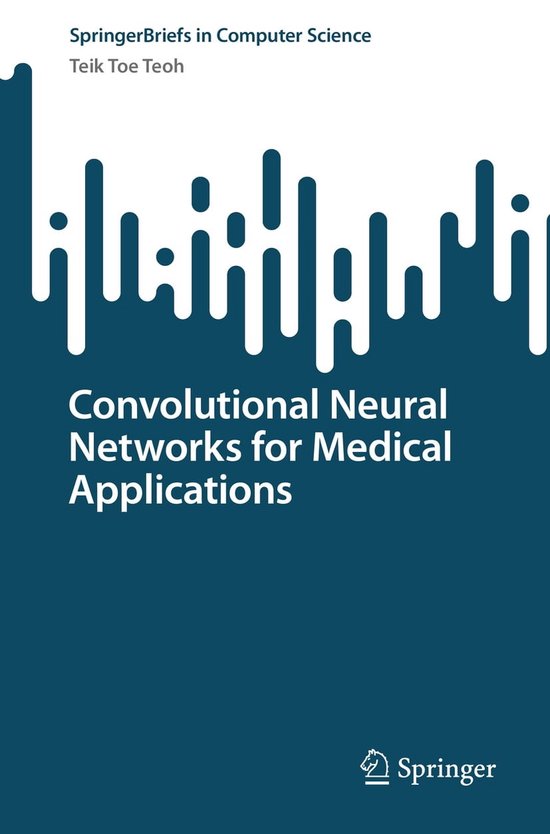 SpringerBriefs in Computer Science - Convolutional Neural Networks for Medical Applications SpringerBriefs in Computer Science - Convolutional Neural Networks for Medical Applications