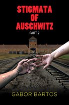 Stigmata of Auschwitz Part 2