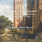 The Royal Wind Music - The Orange Tree Courtyard, Renaissance Music In And Around The Cathedral Of Seville (CD)
