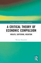 Critiques and Alternatives to Capitalism-A Critical Theory of Economic Compulsion