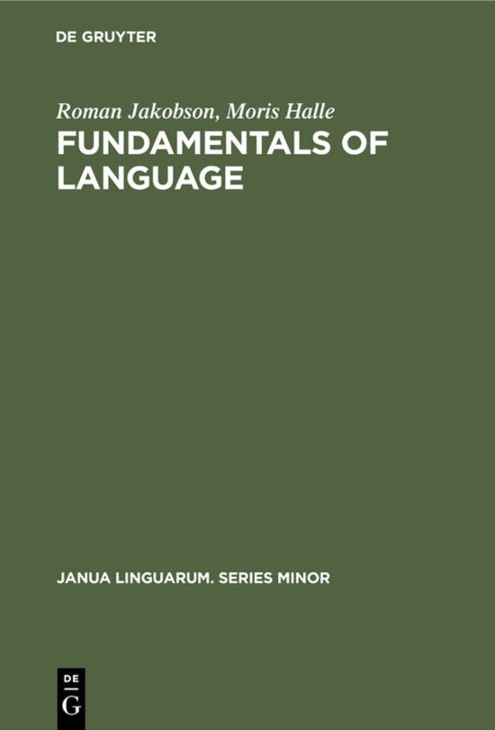Couverture du livre : De Gruyter, Roman Jakobson, Moris Halle, Fundamentals of Language, Janua Linguarum. Series Minor.