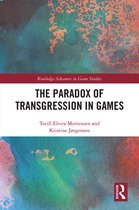 Routledge Advances in Game Studies-The Paradox of Transgression in Games