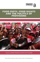 Routledge Studies in Food, Society and the Environment- Food Riots, Food Rights and the Politics of Provisions