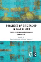 Routledge Explorations in Development Studies- Practices of Citizenship in East Africa