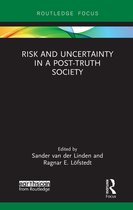 Earthscan Risk in Society- Risk and Uncertainty in a Post-Truth Society